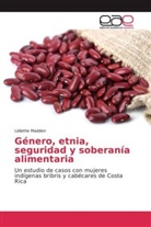 Lidiethe Madden - Género, etnia, seguridad y soberanía alimentaria