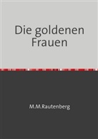 Marlis Meier, Marlis Meier gebr Rautenberg, Marlis Meier gebr. Rautenberg - Die goldenen Frauen