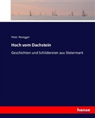 Peter Rosegger - Hoch vom Dachstein