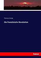 Thomas Carlyle - Die französische Revolution