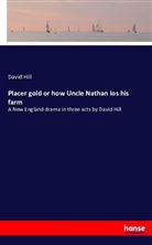 David Hill - Placer gold or how Uncle Nathan los his farm