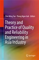 Thong Ngee Goh, Che Ming Tan, Cher Ming Tan, Ngee Goh, Ngee Goh, Cher Ming Tan - Theory and Practice of Quality and Reliability Engineering in Asia Industry
