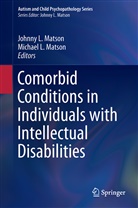 L Matson, L Matson, Johnn L Matson, Johnny L Matson, Johnny L. Matson, Michael L. Matson - Comorbid Conditions in Individuals with Intellectual Disabilities