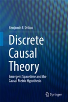 Benjamin F Dribus, Benjamin F. Dribus - Discrete Causal Theory