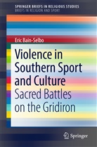 Eric Bain-Selbo - Violence in Southern Sport and Culture