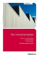 Ja Glockauer, Jan Glockauer, Sven Gold, Sven H Gold, Sven H. Gold, Hans P Kreutzberg... - Der Industriemeister - .1: Rechtsbewusstes Handeln