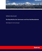 Wilhelm Mannhardt - Der Baumkultus der Germanen und ihrer Nachbarstämme