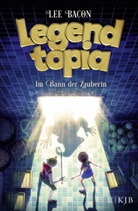 Lee Bacon - Legendtopia - Im Bann der Zauberin