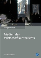 Holger Arndt - Medien des Wirtschaftsunterrichts