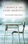 Guillem Sanchez, Guillem Sánchez Marín - Cronica del caso Maristas
