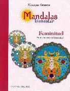 Monique Grande - Mandalas bienestar : feminitud, hacia una nueva feminidad
