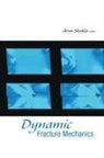 Arun Shukla, Arun Shukla - DYNAMIC FRACTURE MECHANICS
