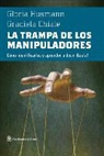Graciela Chiale, Gloria Husmann - La La Trampa de Los Manipuladores: Como Identificarlos Y Aprender a Decir ¡Basta!