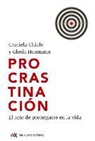 Graciela Chiale, Gloria Husmann - Procrastinación: El Acto de Postergarse En La Vida