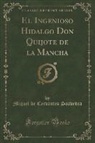 Miguel De Cervantes Saavedra - El Ingenioso Hidalgo Don Quijote de la Mancha (Classic Reprint)