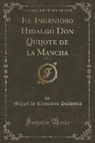 Miguel De Cervantes Saavedra - El Ingenioso Hidalgo Don Quijote de la Mancha, Vol. 3 (Classic Reprint)