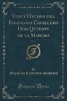 Miguel De Cervantes Saavedra - Vida y Hechos del Ingenioso Cavallero Don Quixote de la Mancha, Vol. 3 (Classic Reprint)