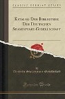 Deutsche Shakespeare-Gesellschaft - Katalog Der Bibliothek Der Deutschen Shakespeare-Gesellschaft (Classic Reprint)