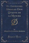 Miguel De Cervantes Saavedra - El Ingenioso Hidalgo Don Quijote de la Mancha, Vol. 3 (Classic Reprint)