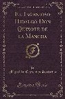 Miguel De Cervantes Saavedra - El Ingenioso Hidalgo Don Quixote de la Mancha (Classic Reprint)