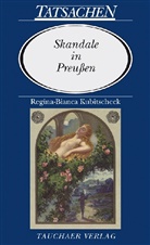 Regina-Bianca Kubitscheck - Skandale in Preußen
