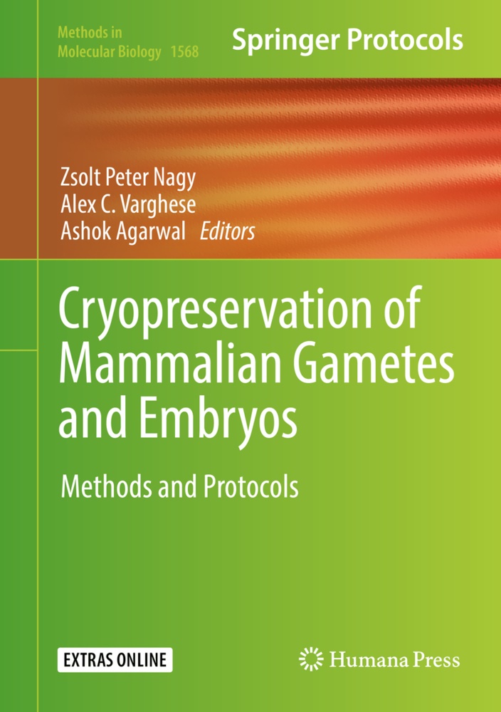 Ashok Agarwal, Ale C Varghese, Alex C Varghese, Zsolt P. Nagy, Zsolt Peter Nagy, Alex C. Varghese - Cryopreservation of Mammalian Gametes and Embryos - Methods and Protocols