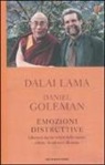 Daniel Goleman, Gyatso Tenzin (Dalai Lama) - Emozioni distruttive. Liberarsi dai tre veleni della mente: rabbia, desiderio e illusione