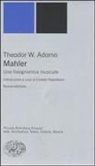 Theodor W. Adorno, E. Napolitano, Ernesto Napolitano - Mahler. Una fisiognomica musicale