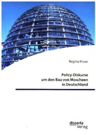 Regina Kruse - Policy-Diskurse um den Bau von Moscheen in Deutschland