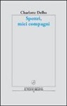 Charlotte Delbo, Elisabetta Ruffini - Spettri, miei compagni