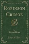 Daniel Defoe - Robinson Crusoe (Classic Reprint)