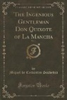 Miguel De Cervantes Saavedra - The Ingenious Gentleman Don Quixote of La Mancha, Vol. 1 (Classic Reprint)