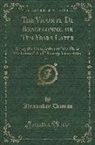 Alexandre Dumas - The Vicomte de Bragelonne, or Ten Years Later, Vol. 1: Being the Completion of "the Three Musketeers" and "twenty Years After" (Classic Reprint)