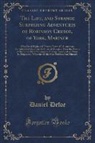 Daniel Defoe - The Life, and Strange Surprizing Adventures of Robinson Crusoe, of York, Mariner