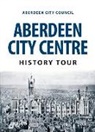 Aberdeen City Council - Aberdeen City Centre History Tour