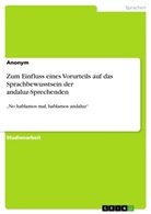 Anonym - Zum Einfluss eines Vorurteils auf das Sprachbewusstsein der andaluz-Sprechenden