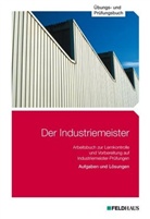 Jan Glockauer, Jan (Dr. Glockauer, Sven H Gold, Sven H (Dr. Gold, Kreutzberg, Hans P Kreutzberg... - Der Industriemeister - .4: Übungs- und Prüfungsbuch