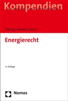 Claudia Busch, Jürge Kühling, Jürgen Kühling, Winfrie Rasbach, Winfried Rasbach - Energierecht