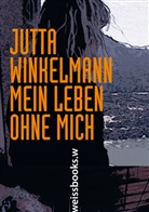 Jutta Winkelmann - Mein Leben ohne mich