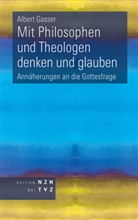 Albert Gasser - Mit Philosophen und Theologen denken und glauben