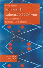 Renold Blank - Befreiende Lebensperspektiven