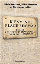 Didie Hassoux, Didier Hassoux, C Labbé, C. Labbé, Christophe Labbé, Olivi Recasens... - Bienvenue place Beauvau : police, les secrets inavouables d'un quinquennat