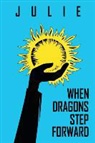 Julie - When Dragons Step Forward