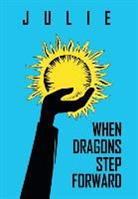 Julie - When Dragons Step Forward