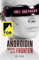 Joel Shepherd - Die Androidin - Zwischen allen Fronten