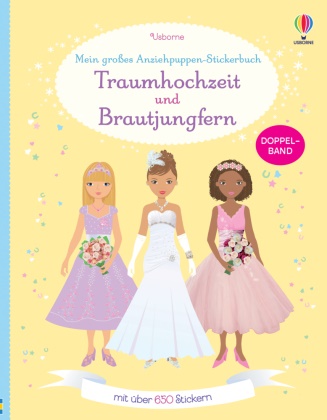 Lucy Bowman, Fion Watt, Fiona Watt, Stella Baggott, Lynda Calvert-Weyant - Mein großes Anziehpuppen-Stickerbuch: Traumhochzeit und Brautjungfern - Mit über 650 Stickern