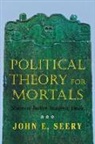 John E. Seery, John Evan Seery - Political Theory for Mortals
