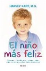 Harvey Karp - El niño más feliz : cómo superar las rabietas y educar niños alegres, colaboradores y seguros de sí mismos, de 1 a 4 años