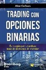 Abe Cofnas - Trading con opciones binarias : estrategias para una eficaz toma de decisiones de inversión