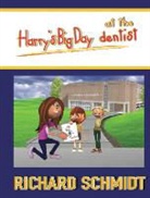 Richard E Schmidt, Richard E. Schmidt - Harry's Big Day at the dentist